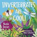 Invertebrates are Cool by Nicola Davies