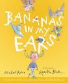 Bananas in My Ears by Michael Rosen