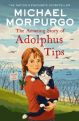 The Amazing Story of Adolphus Tips by Michael Morpurgo (