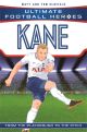 Ultimate Football Heroes: KANE by Matt and Tom Oldfield