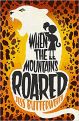 ‘When the mountains Roared' by J Butterworth & R Biddulph