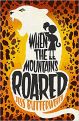 ‘When the mountains Roared' by J Butterworth & R Biddulph