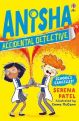 Anisha, Accidental Detective: School's Cancelled by Serena Patel