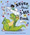 Never Show a T-Rex a book! by Rashmi Sirdeshpande