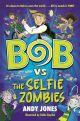 Bob vs the Selfie Zombies: A Time-Travel Comedy Adventure! by Andy Jones