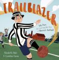 Trailblazer: Lily Parr, the Unstoppable Star of Women's Football by Elizabeth Dale